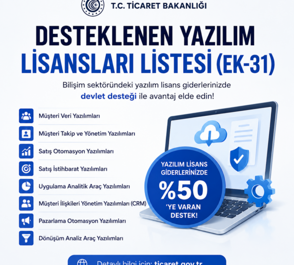 Ticaret Bakanlığı yazılım desteği, EK-31 yazılım lisans desteği, desteklenen yazılım lisansları, bilişim destekleri, CRM yazılım desteği, pazarlama otomasyon desteği, uygulama analitik yazılımları, satış otomasyon yazılımları, dönüşüm analiz araçları, yazılım lisans teşviki, software license support, CRM software support, marketing automation software, sales intelligence tools, app analytics software, SaaS incentives Turkey, export support for software companies, digital marketing tools support, customer data platforms, business intelligence software support