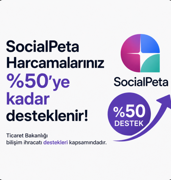 SocialPeta Harcamaları Ticaret Bakanlığı Desteği Kapsamında Desteklenir mi?